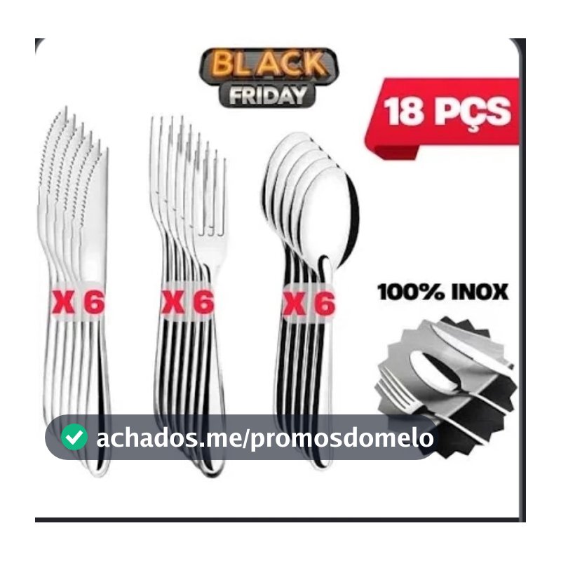 Kit 18 talheres de inox, sendo 6 garfos/6 facas /6 colheres ( 🥄 100% inox)