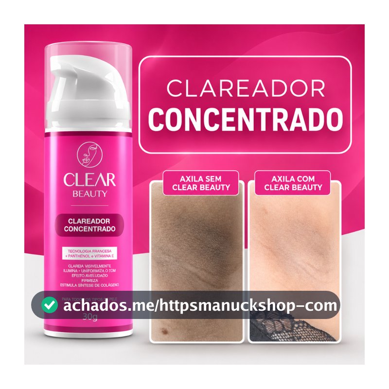 Clareador De Axilas, Virilhas, Corporal e Íntimo - Clear Beauty
