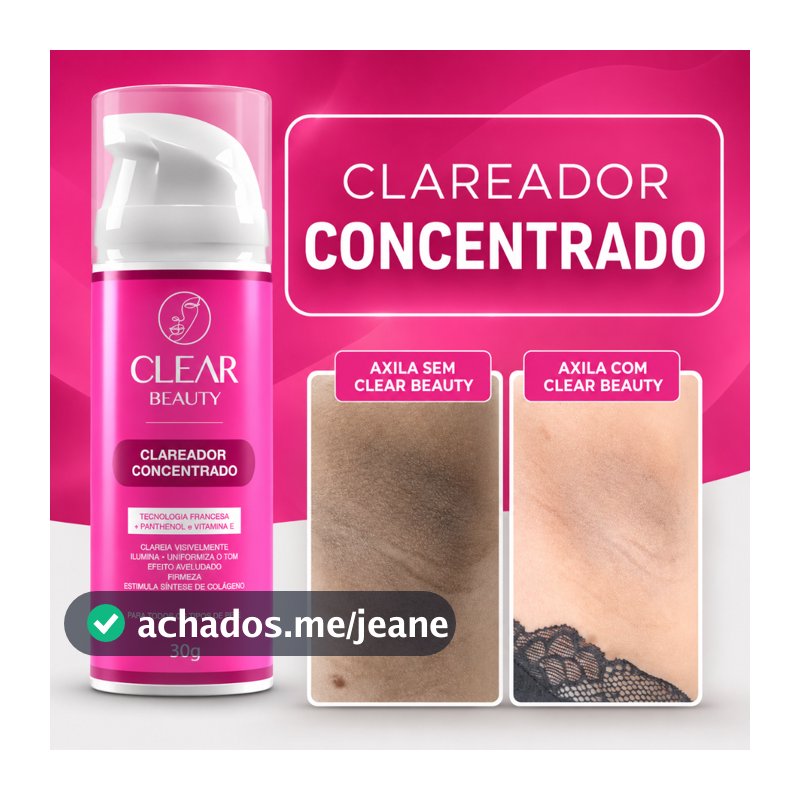 Clareador De Axilas, Virilhas, Corporal e Íntimo - Clear Beauty