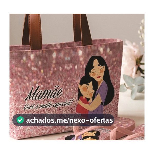 KIT 3 PEÇAS DIA DAS MÃES CHINELO BOLSA DE MÃO E CANECA PRESENTEIE SUA MÃE ENVIO RÁPIDO