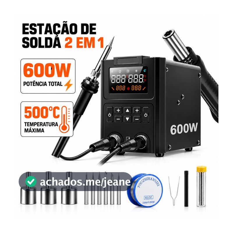 Estação de Solda e Retrabalho 2 em 1 600W Profissional com Ar Quente, Ferro de Solda, LED Duplo e 10 Acessórios