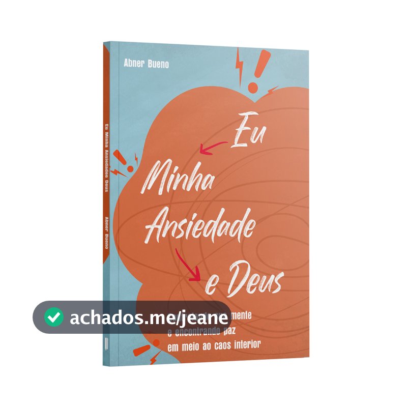 Eu, Minha Ansiedade e Deus - Livro Cristão sobre Ansiedade, Fé e Cuidado Emocional