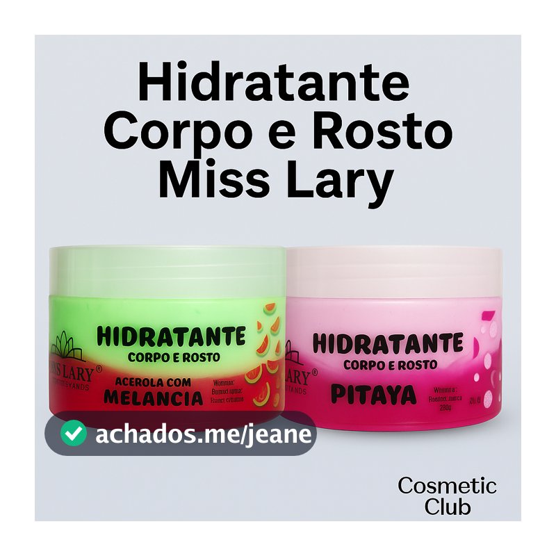 Hidratante corpo e rosto Acerola com Melancia, Pitaya Miss Lary 240g