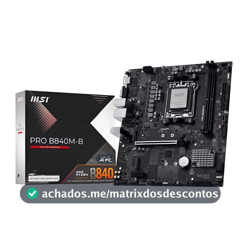 Placa-Mãe MSI PRO B840M-B AM5 para Ryzen DDR5 mATX M.2 NVMe HDMI VGA