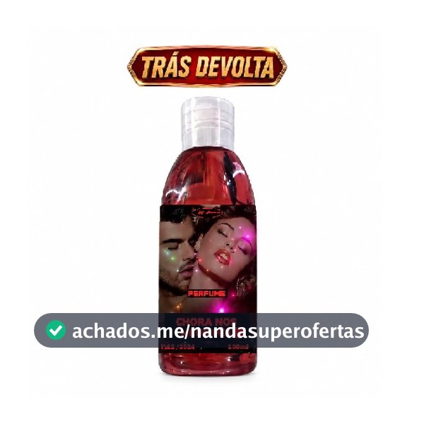 Perfume Chora nos Meus Pés 100ml o legítimo cruzado