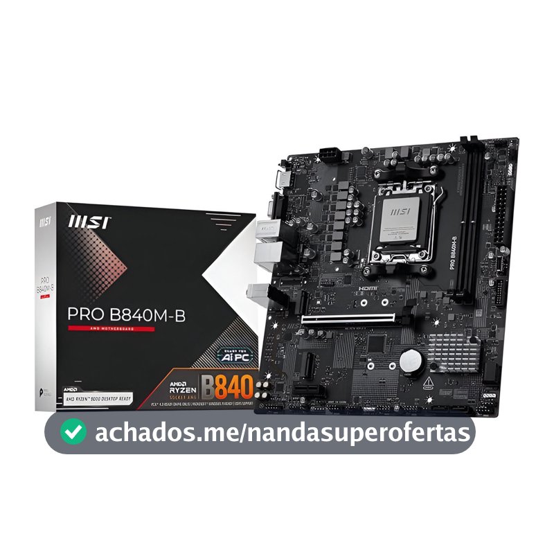Placa-Mãe MSI PRO B840M-B AM5 para Ryzen DDR5 mATX M.2 NVMe HDMI VGA
