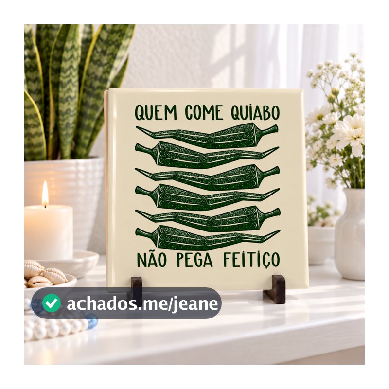 Azulejo Proteção Quem Come Quiabo Não Pega Feitiço Axé Ceramica 15x15 Com Suporte
