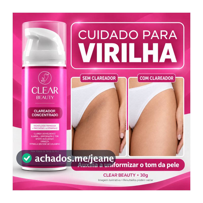 Clareador de virilha e Axila Manchas na Pele e Parte Intima - Clear Beauty