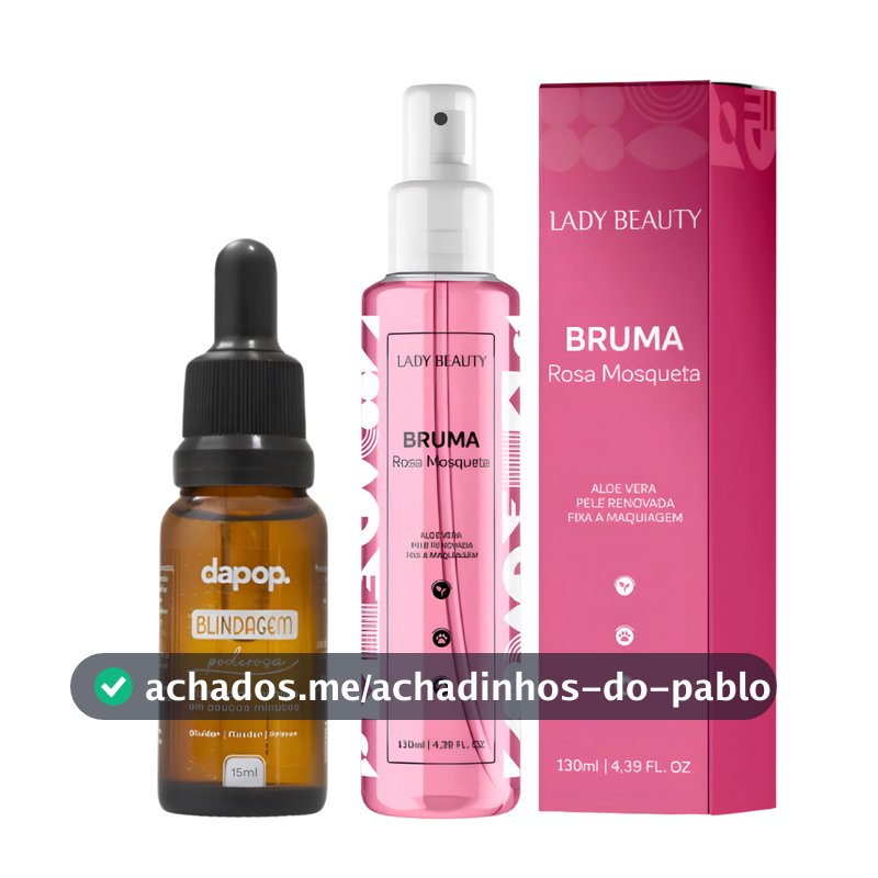 Kit Bruma Rosa Mosqueta 130ml Lady Beauty + Blindagem Poderosa Diluidor, Fixador Primer Dapop