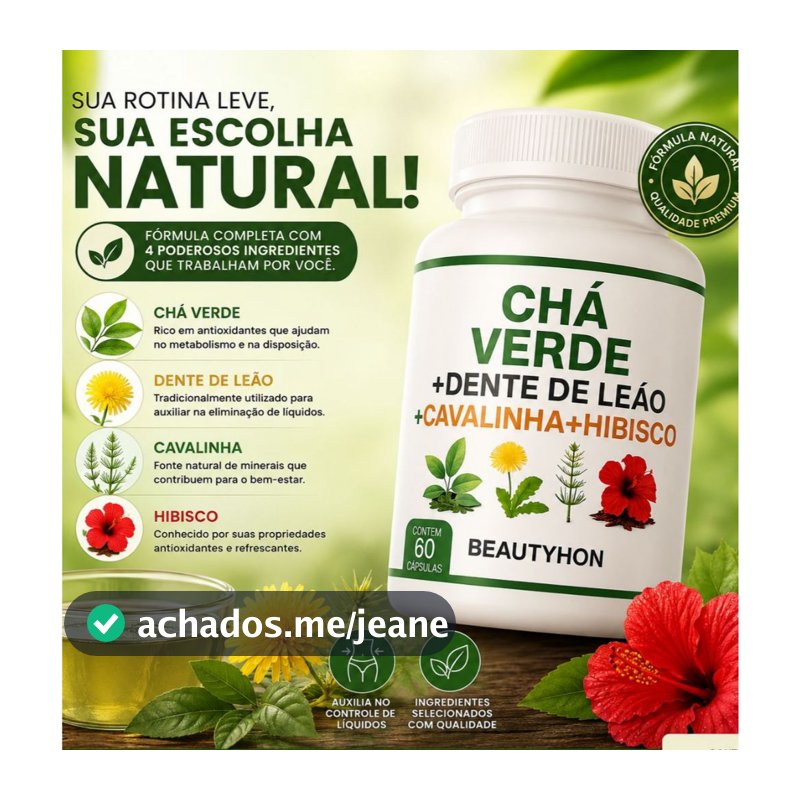 Chá verde + Cavalinha + Dente de Leão + Hibisco   500mg 60 / 90 / 120 Cápsulas - Suplemento Alimentar Natural