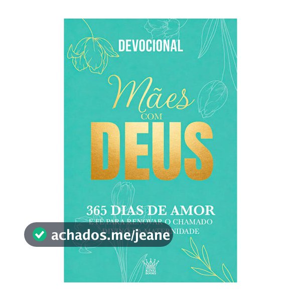 Mães com Deus – Devocional 365 Dias de Amor e Fé