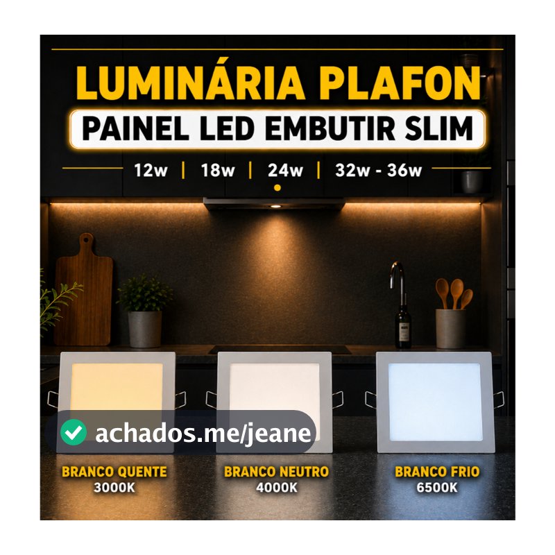 Painel Plafon LED Embutir Slim 12W 18W 24W 32W|36w IRC70 IP20 Bivolt Luz Quente Neutra Fria Clean