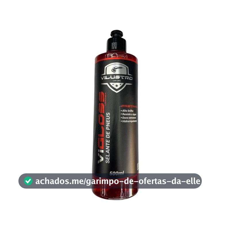 SELANTE PNEU PRETINHO VIGLOSS RESISTE A AGUA - VILUSTRO 500 ML