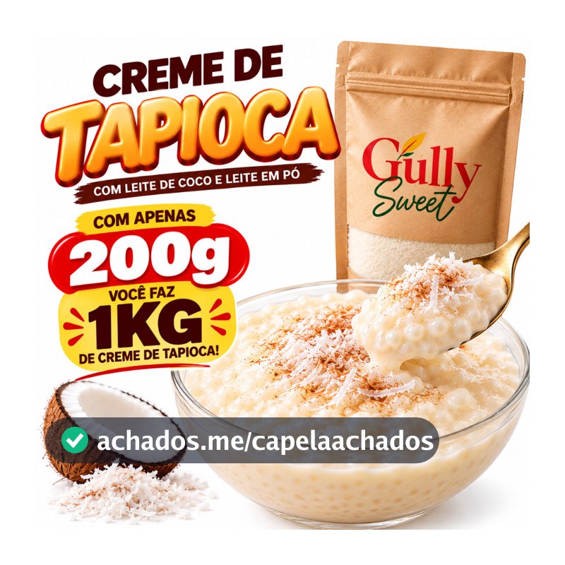Creme De Tapioca Com leite Em Pó , Coco e Tapioca Granulada 200g Rende 1kg Gully Sweet