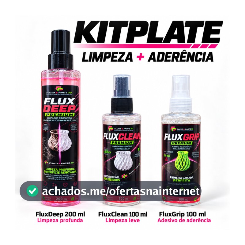 Kit Limpeza e Aderência Mesa Impressora 3D FluxDeep 200ml FluxClean 100ml FluxGrip 100ml KitPlate