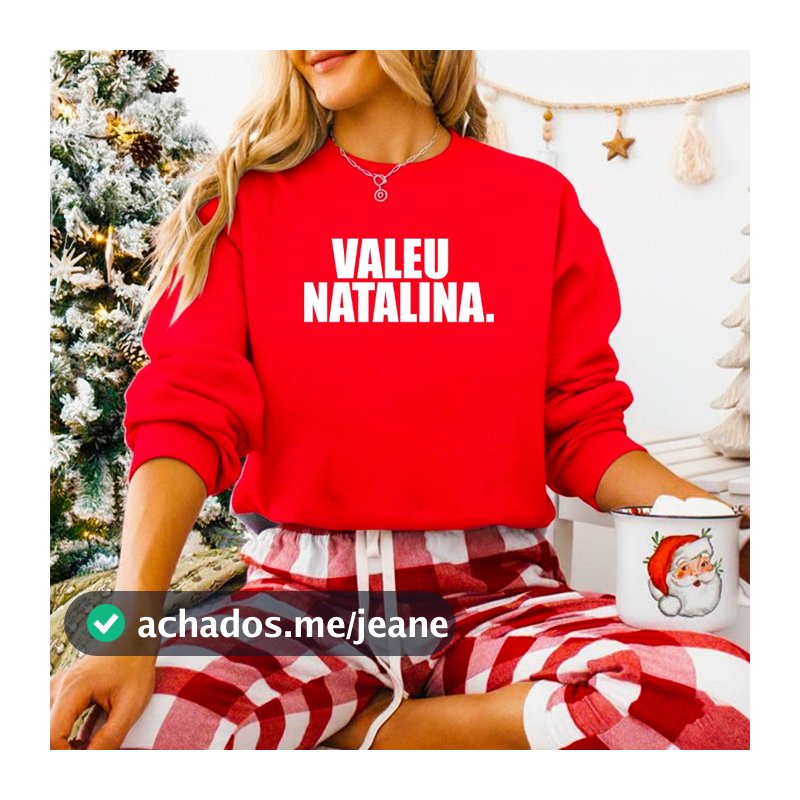 Moletom Feminino Estampado Gola Careca ''VALEU NATALINA'' Confort Premium Envio Iimediato - 909