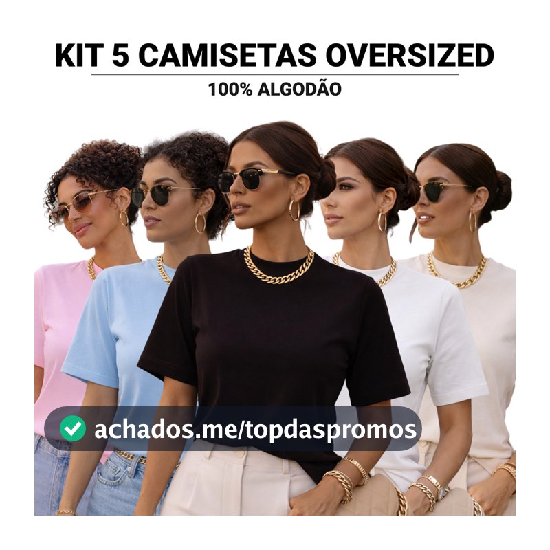 KIT 5 Camiseta Oversized Feminina 100% Algodão Lisa Streetwear Blusa Casual Academia