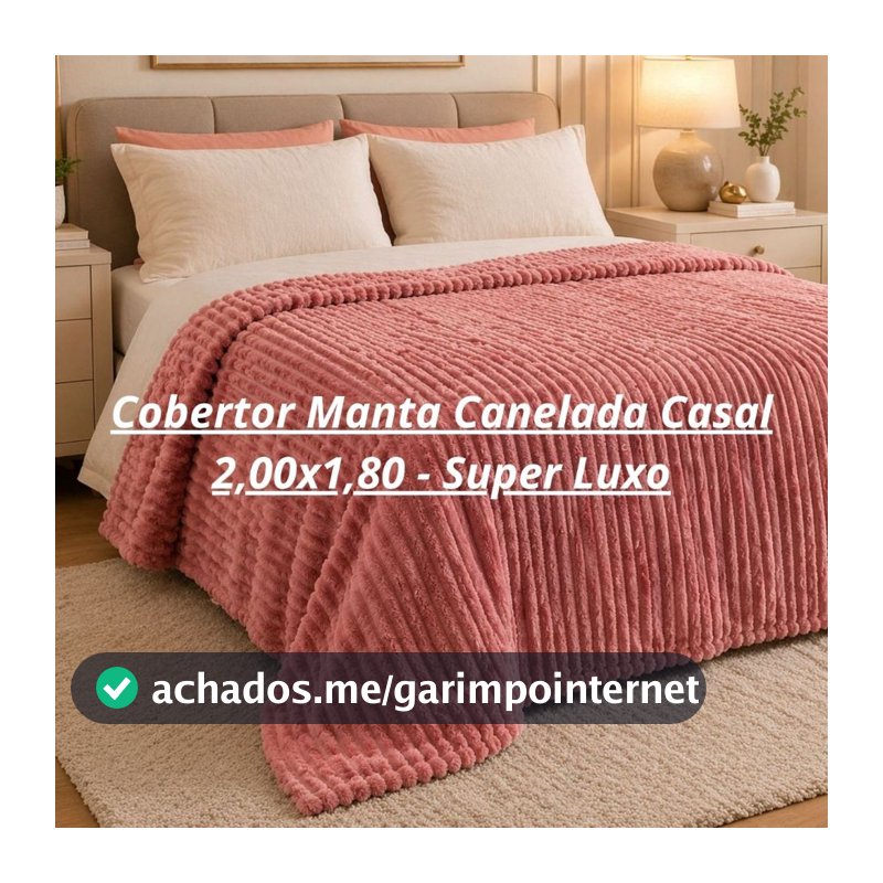 Cobertor Manta Canelada Casal 2,00x1,80 - Super Luxo