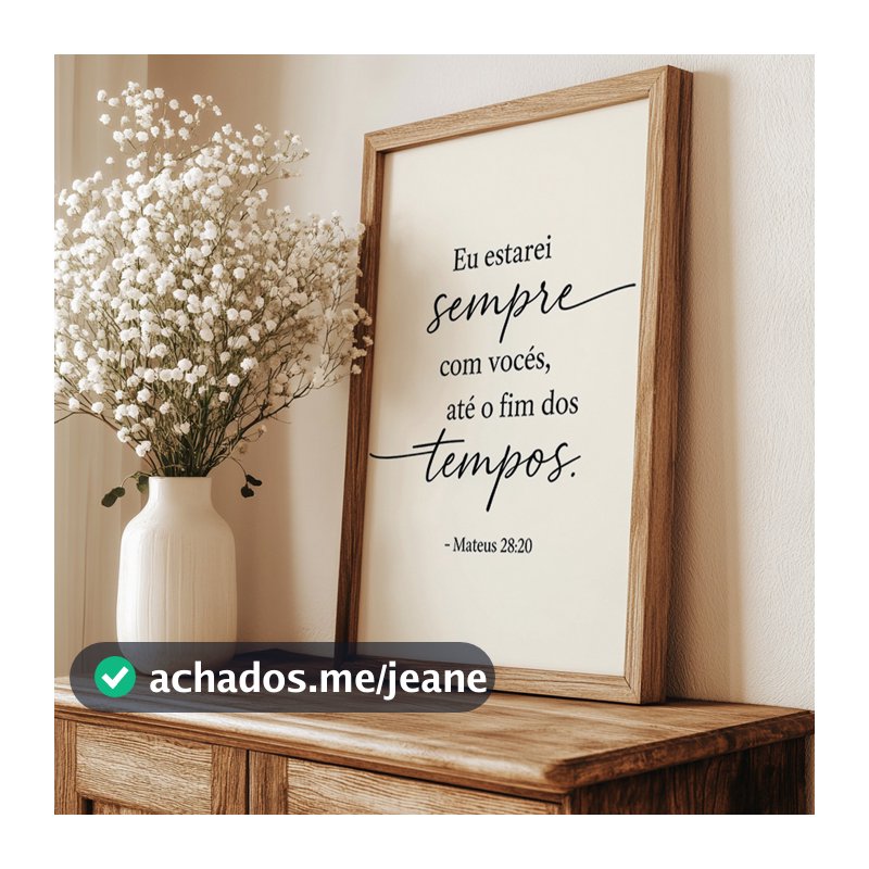 Quadro Com Moldura Eu Estarei Sempre Com Vocês Até O Fim Dos Tempos Versículo Fé Bíblia