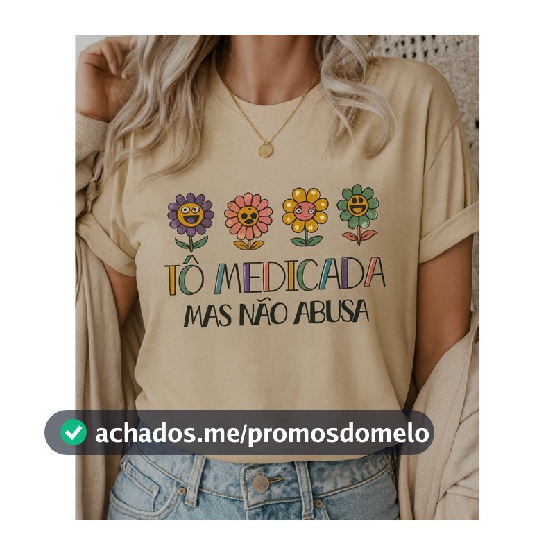 Camiseta T-Shirt Tô Medicada Mas Não Abusa Blusinha Premium Camisa 100% Algodão