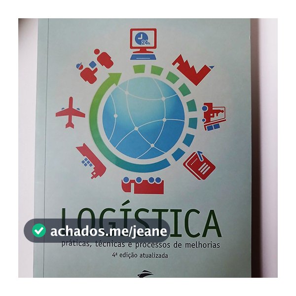 Livro Logística práticas técnicas e processos de melhorias 4ª edição atualizada