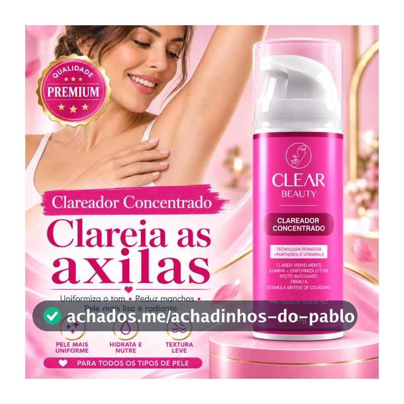 Clareador de Virilha e Axila Creme Clareador Partes Intimas - Clear Beauty Original