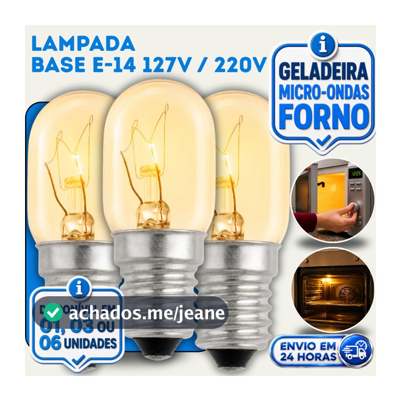 LAMPADA 15W BASE E14 127V OU 220V P/ GELADEIRA MICRO-ONDAS FOGÃO FORNO LUSTRE P/ LUZ BRANCA E AMARELA