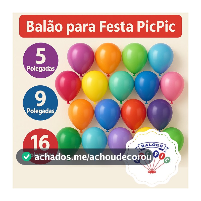 Balão Redondo 5, 9 e 16 Polegadas  - Pic Pic – Bexiga Coloridos Premium Decorativos para Festa