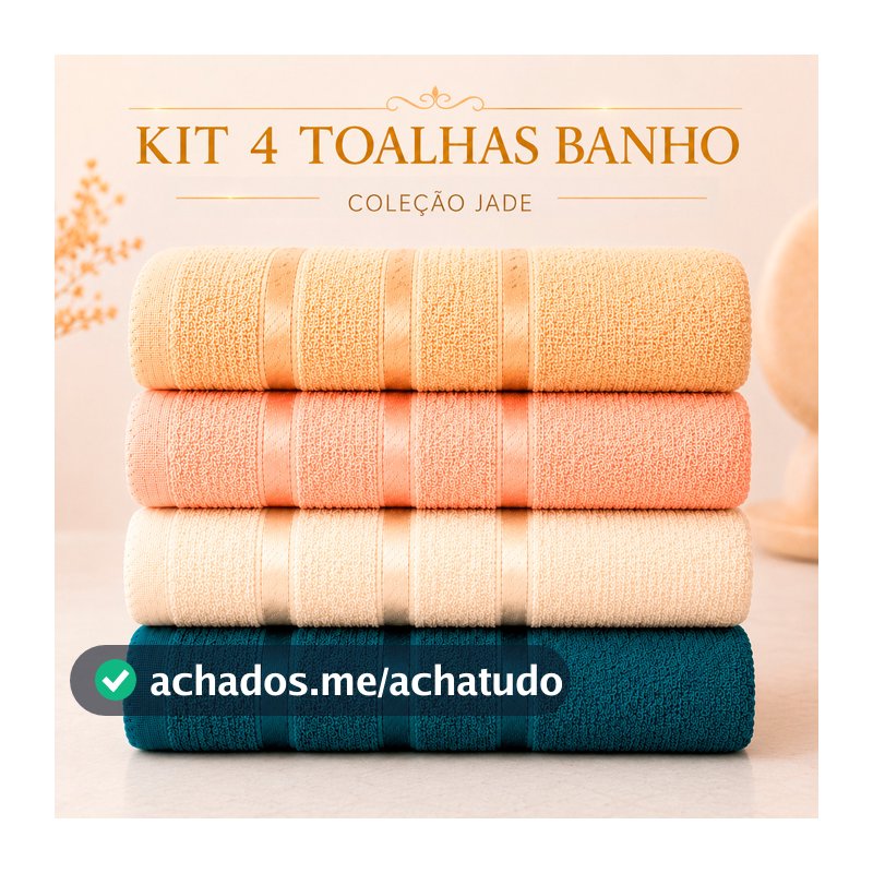 Kit 4 Toalhas Banho Jade 100% Algodão Macias Leves Uso Diário