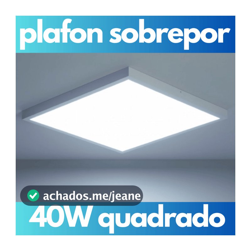Luminária Sobrepor Quadrado LED 40W 40x40cm Painel Plafon Cor da Luz Branco Frio 6500K Grande