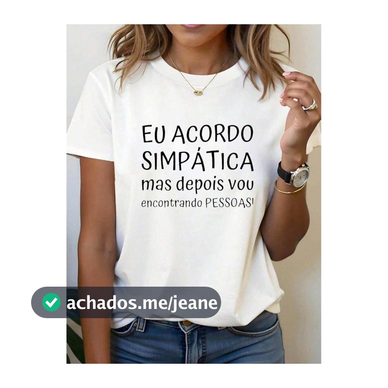 Camiseta Feminina Frase Eu Acordo Simpática Mas Depois Vou Encontrando Pessoas Algodão Casual