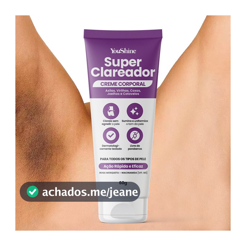 Creme Super Clareador De Virilha e Axila Manchas Escuras YouShine 60g Niacinamida e Rosa Mosqueta