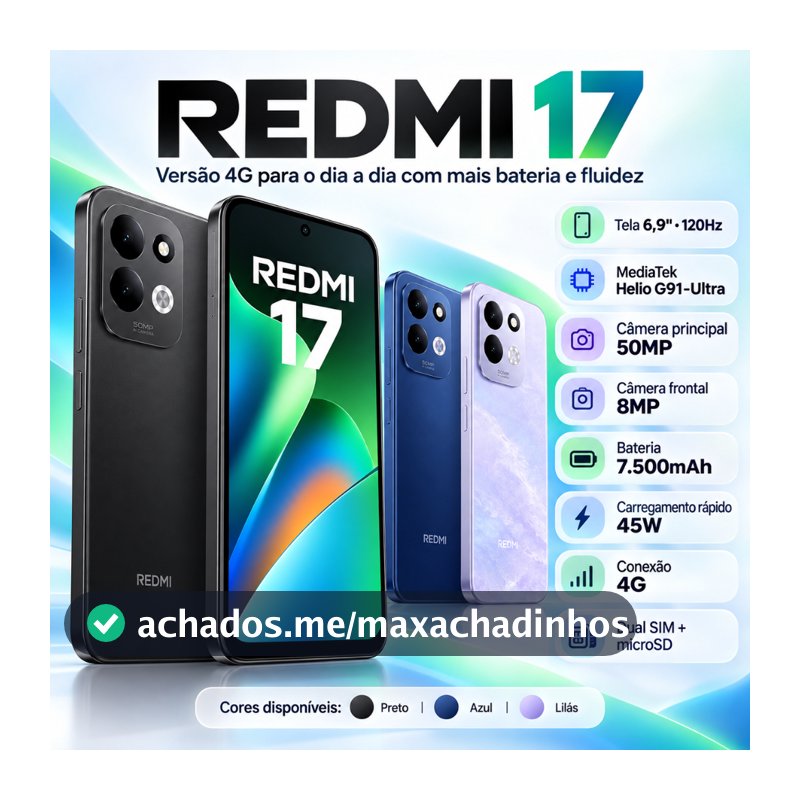 Smartphone Xiaomi Redmi 17 4G 256GB  Tela 6,9" 120Hz  Helio G91-Ultra Câmera 50MP  Bateria 7500mAh Dual SIM