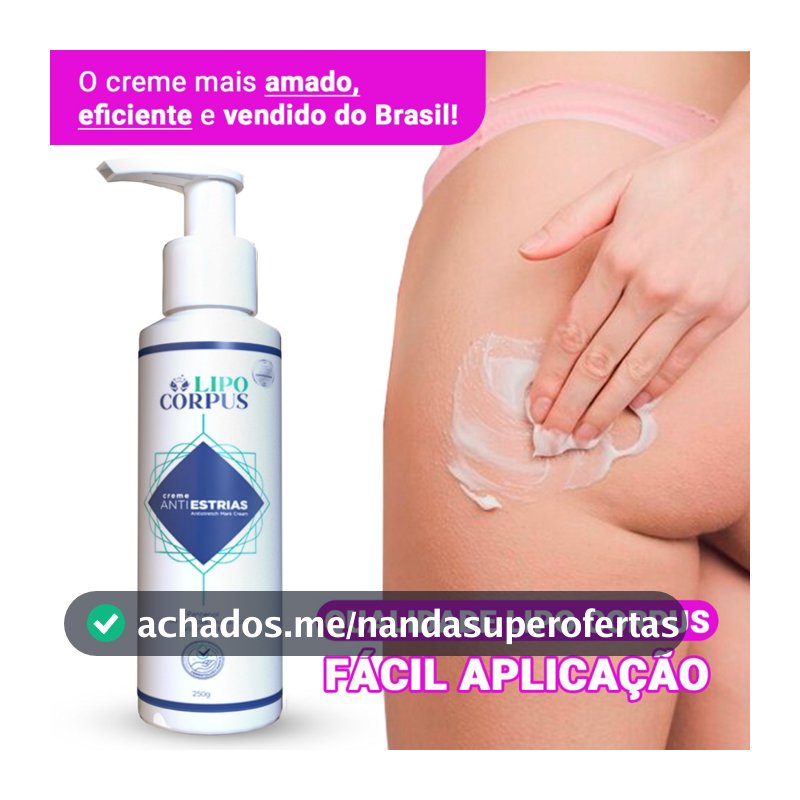Removedor De Estrias Creme Corporal AntiEstrias | Ação Poderosa 250g - Lipo Corpus Original