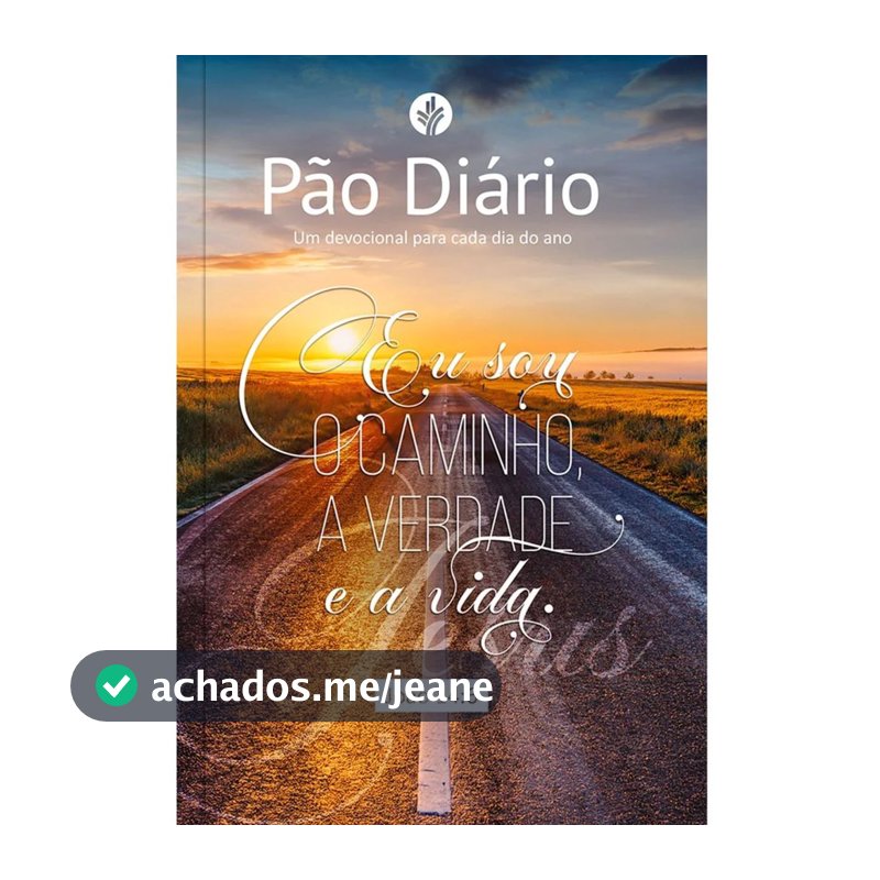 Devocional Pão Diário Volume 30 | 365 Reflexões Para O Seu Tempo Com Deus | Eu Sou o Caminho | 2027
