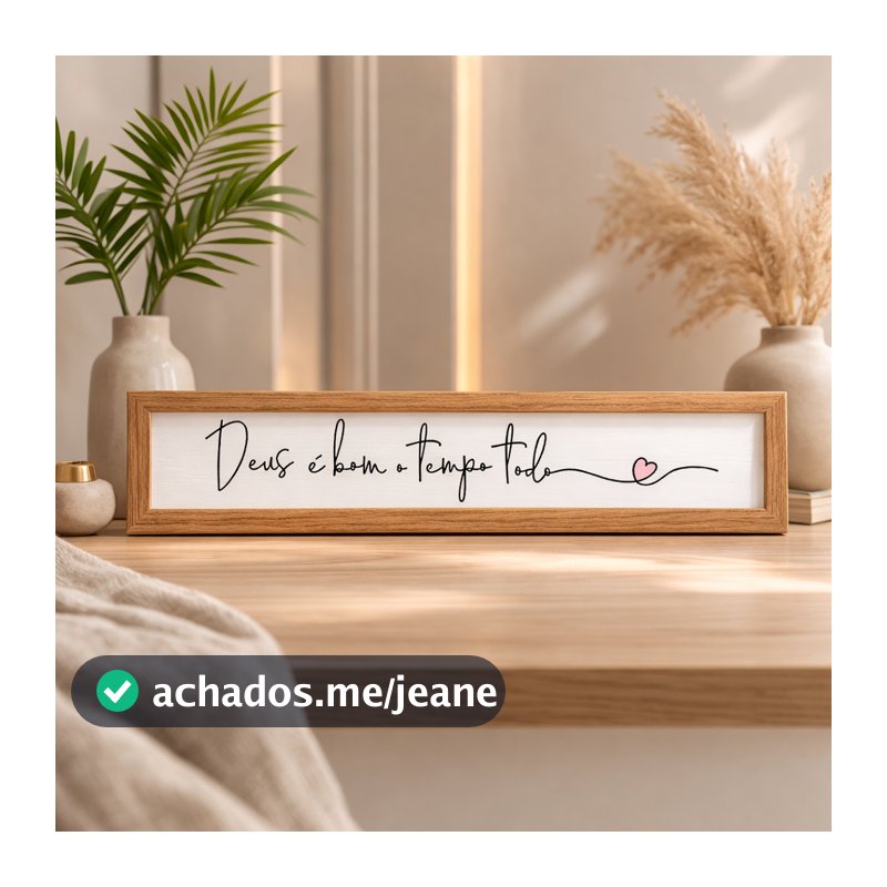Quadrinho 40x10 DEUS E BOM O TEMPO TODO  para sala\rack\quarto\decoração