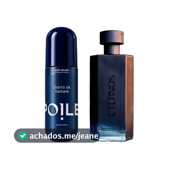 Kit Homem: Perfume Eternos Masculino (100ml) + Body Splash Cheiro de Homem (200ml)