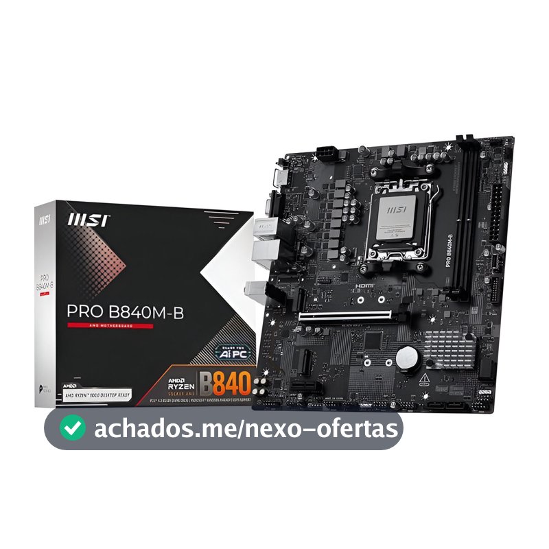 Placa-Mãe MSI PRO B840M-B AM5 para Ryzen DDR5 mATX M.2 NVMe HDMI VGA