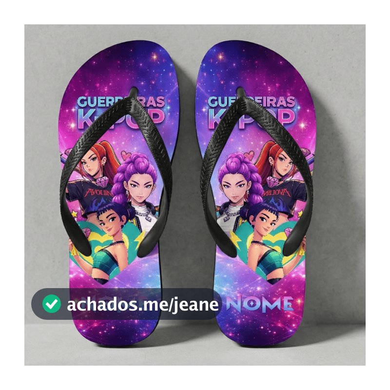 Chinelo Guerreiras k-pop COM NOME Infantil Personalizado 5 modelos