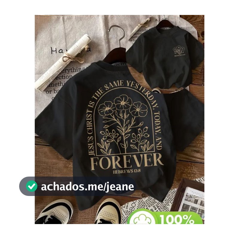 Blusa Unissex Jesus É O Mesmo Hoje Amanhã E Para Sempre Estampa Cristã Top 100% Algodão